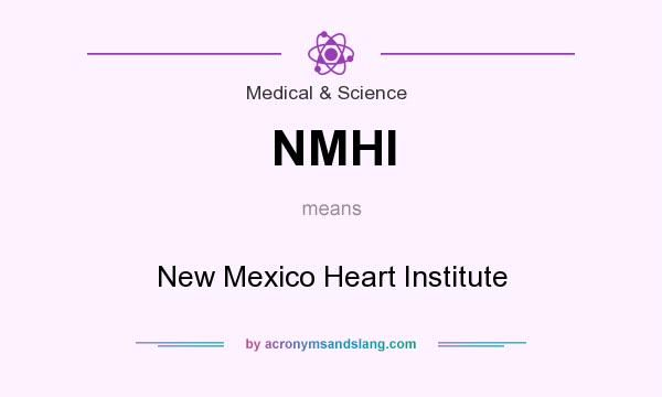 What does NMHI mean? It stands for New Mexico Heart Institute