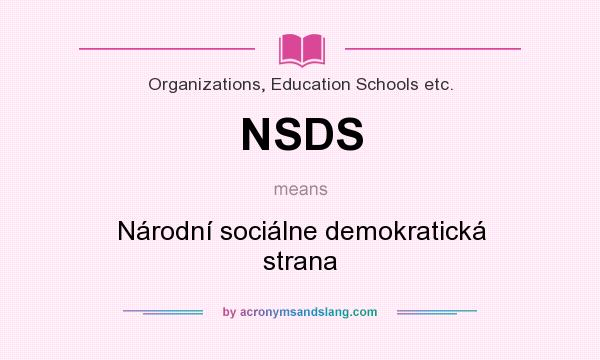 What does NSDS mean? It stands for Národní sociálne demokratická strana