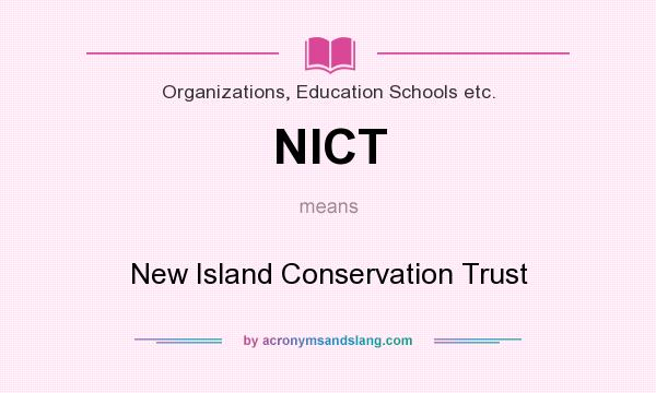 What does NICT mean? It stands for New Island Conservation Trust