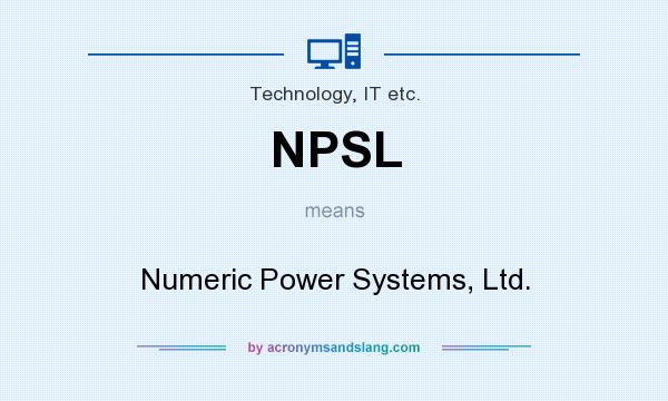 What does NPSL mean? It stands for Numeric Power Systems, Ltd.