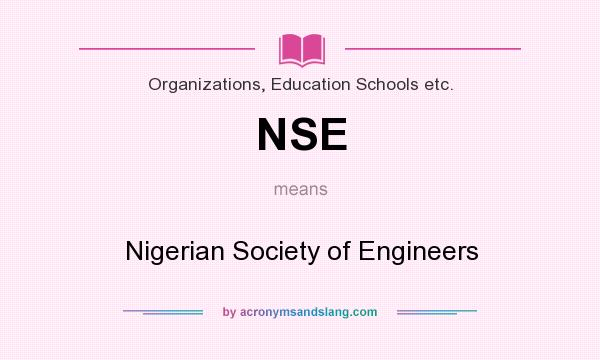 What does NSE mean? It stands for Nigerian Society of Engineers