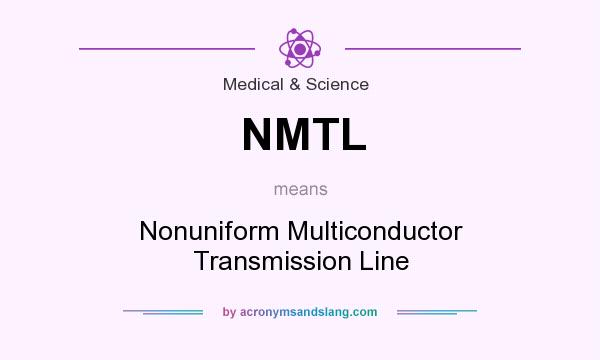 What does NMTL mean? It stands for Nonuniform Multiconductor Transmission Line