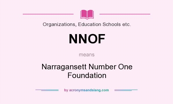 What does NNOF mean? It stands for Narragansett Number One Foundation