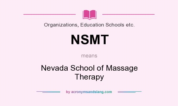 What does NSMT mean? It stands for Nevada School of Massage Therapy