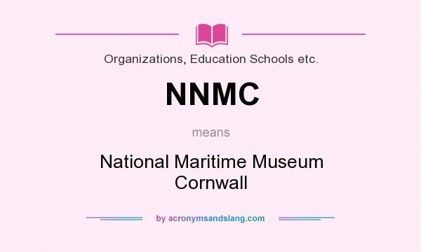 What does NNMC mean? It stands for National Maritime Museum Cornwall