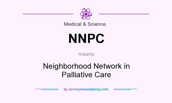 What does NNPC mean? It stands for Neighborhood Network in Palliative Care