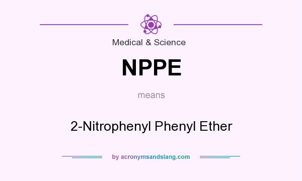 What does NPPE mean? It stands for 2-Nitrophenyl Phenyl Ether