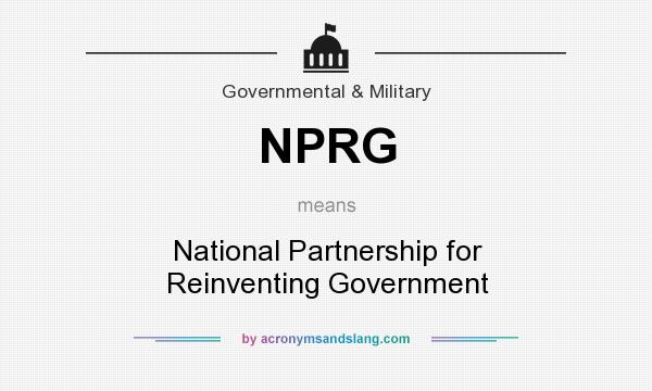 What does NPRG mean? It stands for National Partnership for Reinventing Government