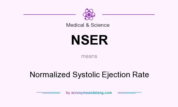 What does NSER mean? It stands for Normalized Systolic Ejection Rate