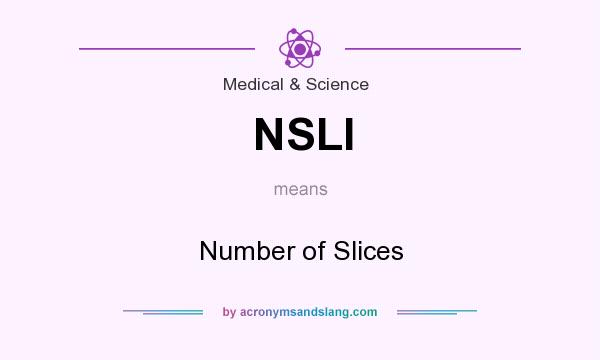 What does NSLI mean? It stands for Number of Slices