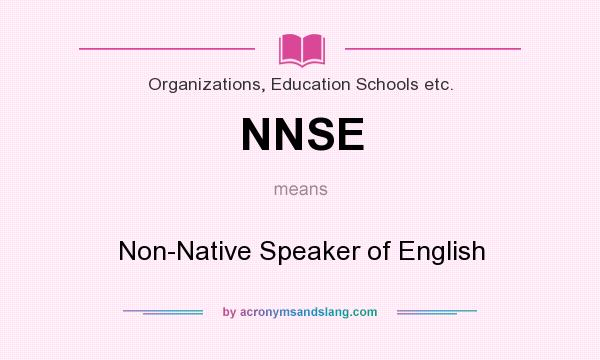 What does NNSE mean? It stands for Non-Native Speaker of English