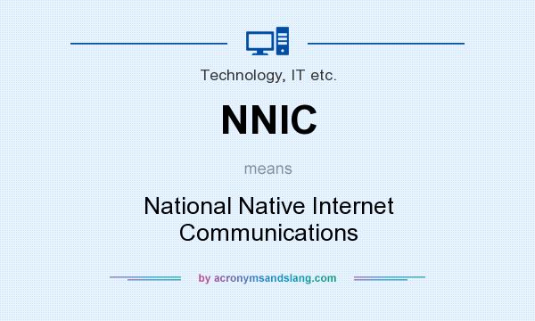 What does NNIC mean? It stands for National Native Internet Communications