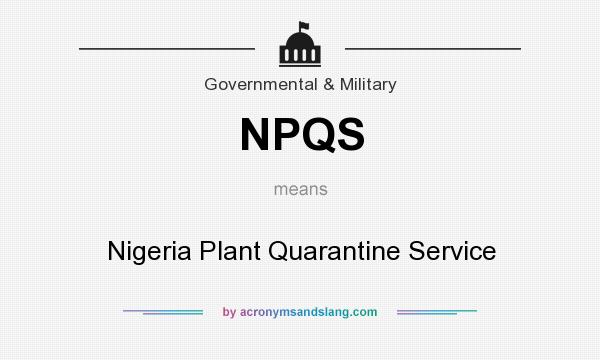 What does NPQS mean? It stands for Nigeria Plant Quarantine Service