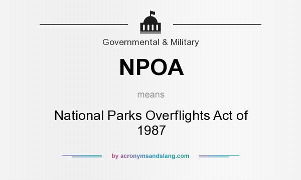 What does NPOA mean? It stands for National Parks Overflights Act of 1987