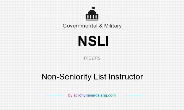What does NSLI mean? It stands for Non-Seniority List Instructor
