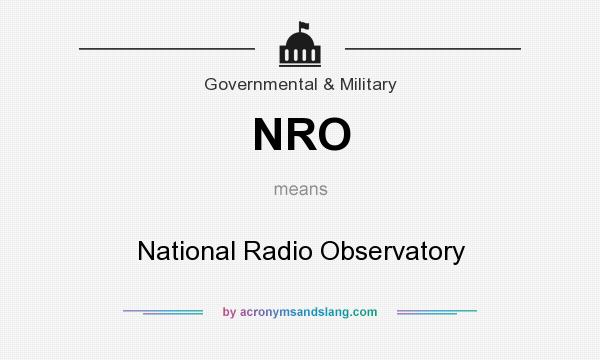 What does NRO mean? It stands for National Radio Observatory