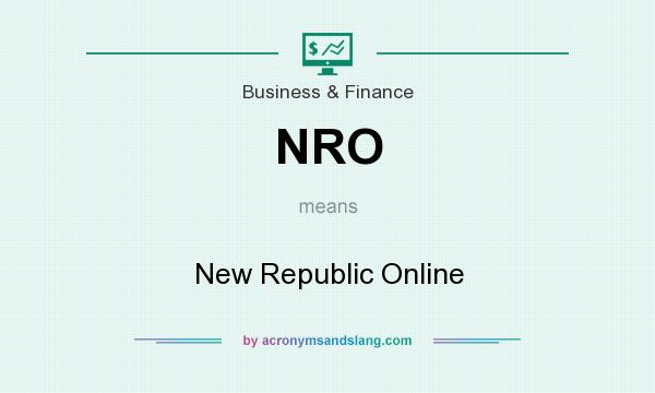 What does NRO mean? It stands for New Republic Online