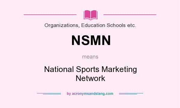 What does NSMN mean? It stands for National Sports Marketing Network