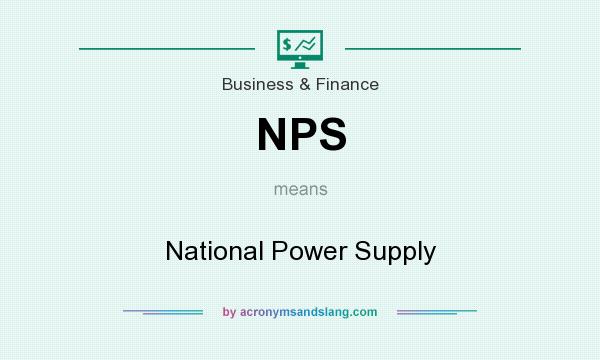 What does NPS mean? It stands for National Power Supply