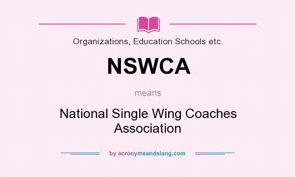 What does NSWCA mean? It stands for National Single Wing Coaches Association