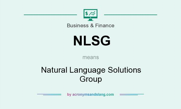 What does NLSG mean? It stands for Natural Language Solutions Group