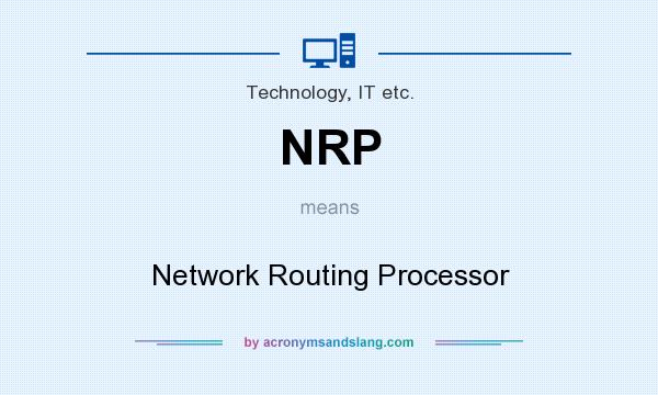 What does NRP mean? It stands for Network Routing Processor