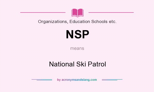What does NSP mean? It stands for National Ski Patrol