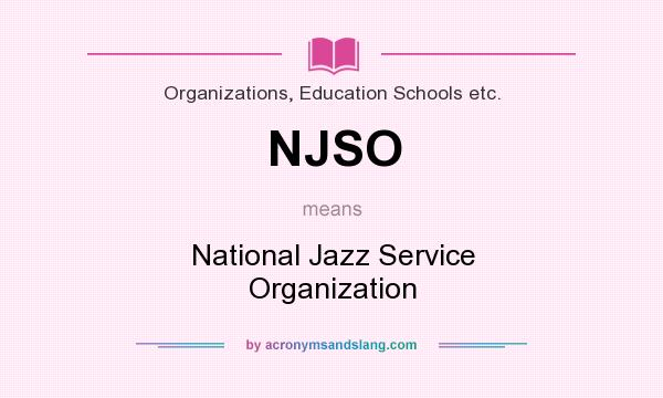 What does NJSO mean? It stands for National Jazz Service Organization