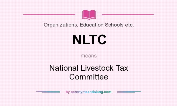What does NLTC mean? It stands for National Livestock Tax Committee