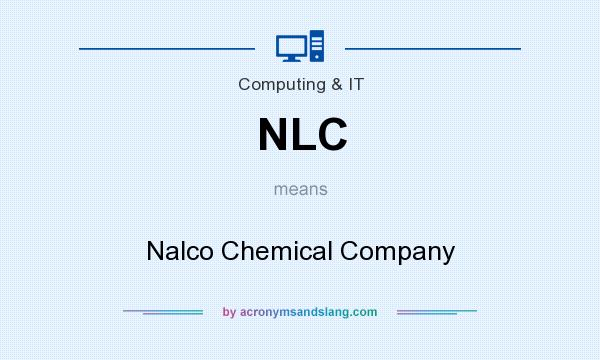 What does NLC mean? It stands for Nalco Chemical Company