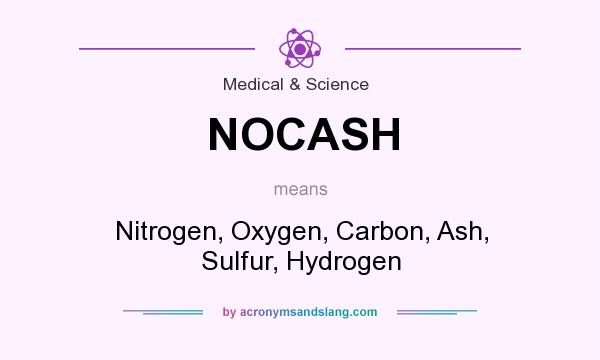 What does NOCASH mean? It stands for Nitrogen, Oxygen, Carbon, Ash, Sulfur, Hydrogen