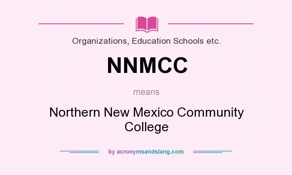What does NNMCC mean? It stands for Northern New Mexico Community College