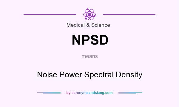What does NPSD mean? It stands for Noise Power Spectral Density