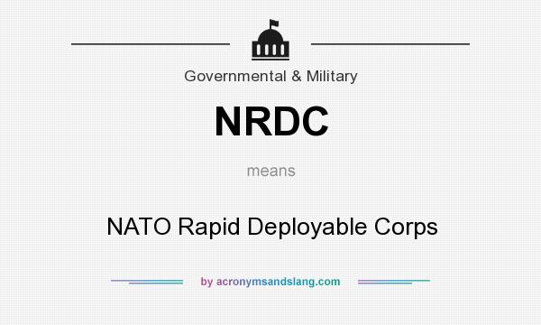 What does NRDC mean? It stands for NATO Rapid Deployable Corps
