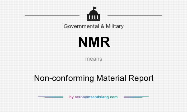 What does NMR mean? It stands for Non-conforming Material Report