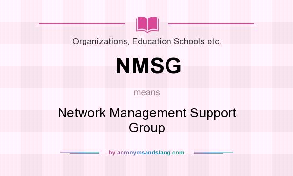 What does NMSG mean? It stands for Network Management Support Group