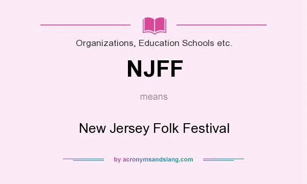 What does NJFF mean? It stands for New Jersey Folk Festival