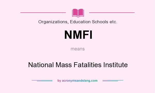 What does NMFI mean? It stands for National Mass Fatalities Institute