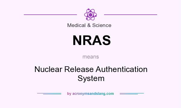 What does NRAS mean? It stands for Nuclear Release Authentication System