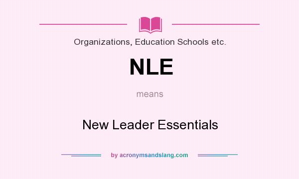 What does NLE mean? It stands for New Leader Essentials