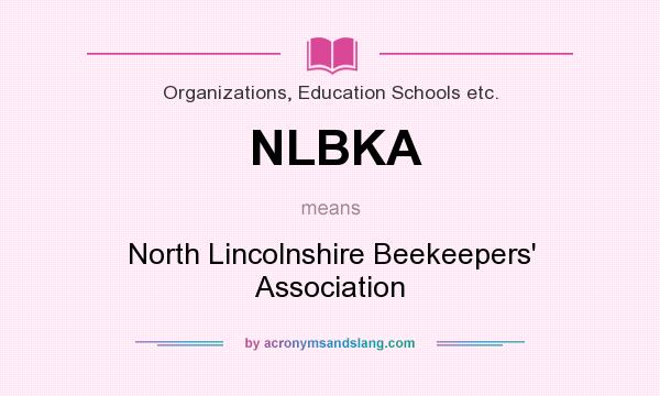 What does NLBKA mean? It stands for North Lincolnshire Beekeepers` Association