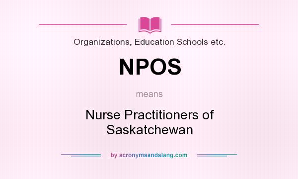 What does NPOS mean? It stands for Nurse Practitioners of Saskatchewan