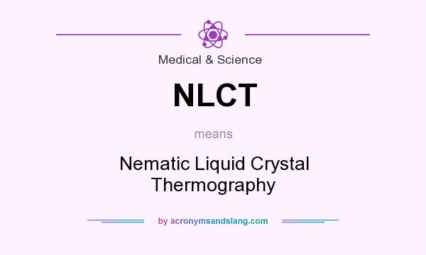 What does NLCT mean? It stands for Nematic Liquid Crystal Thermography