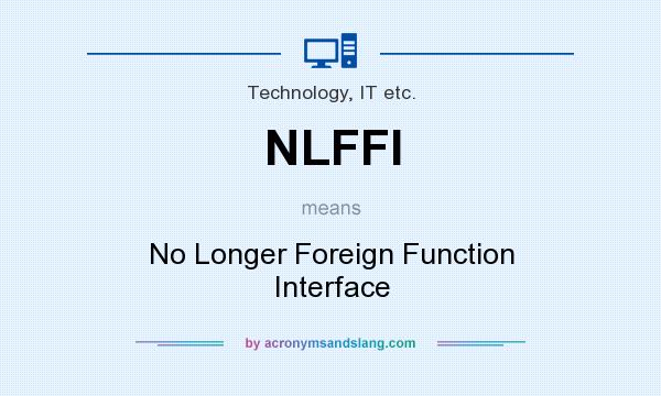 What does NLFFI mean? It stands for No Longer Foreign Function Interface