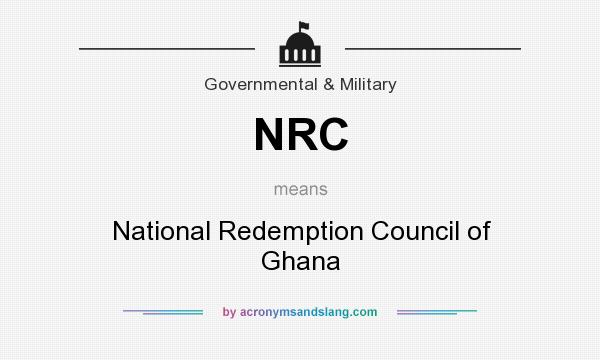 What does NRC mean? It stands for National Redemption Council of Ghana