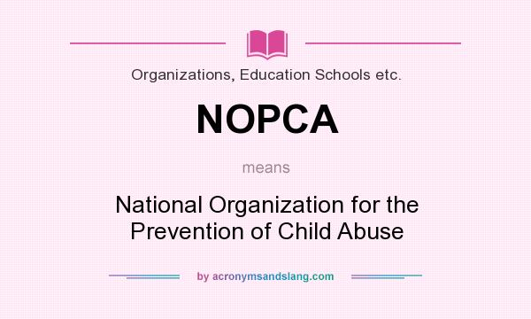 What does NOPCA mean? It stands for National Organization for the Prevention of Child Abuse