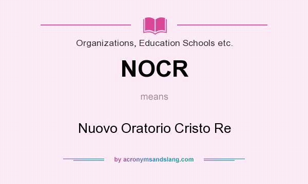 What does NOCR mean? It stands for Nuovo Oratorio Cristo Re
