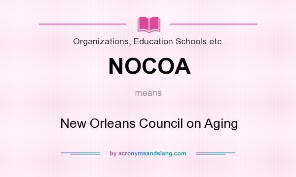 What does NOCOA mean? It stands for New Orleans Council on Aging