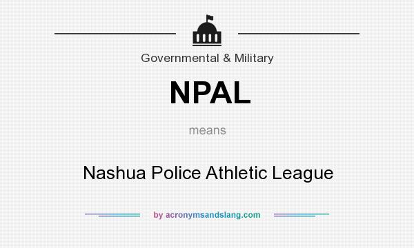 What does NPAL mean? It stands for Nashua Police Athletic League