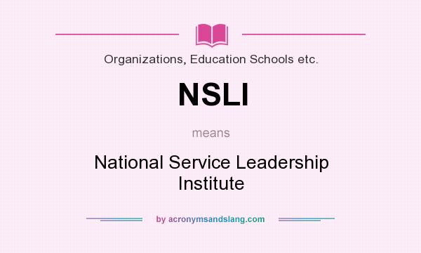 What does NSLI mean? It stands for National Service Leadership Institute